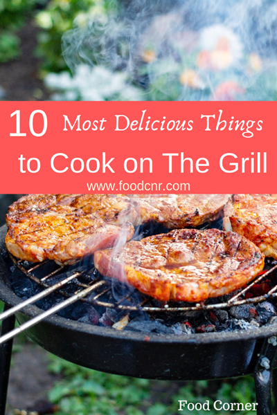Delicious Things to Cook On The Grill