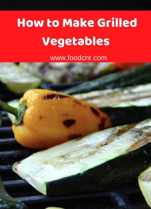 How to Make Grilled Vegetables